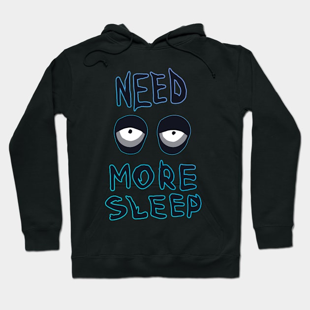 NEED MORE SLEEP Hoodie by edoobix